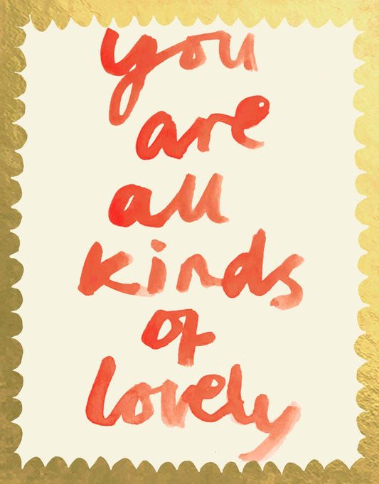 Poet and Painter - 'You Are All Kinds Of Lovely' Greetings Card - FP3446