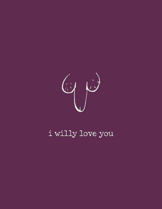 Poet and Painter - 'I Willy Love You' Mini Greetings Card , FP3338